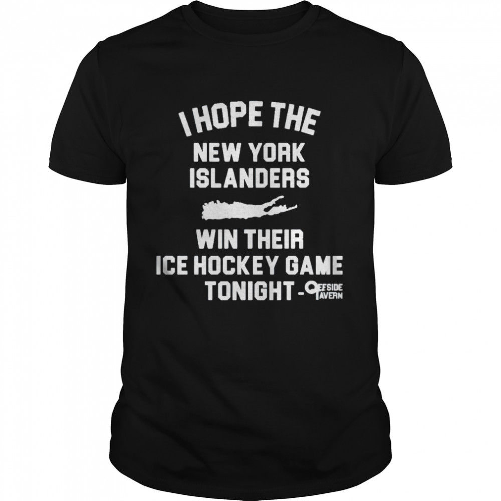I hope the New York Islanders win their ice hockey game shirt Classic Men's T-shirt