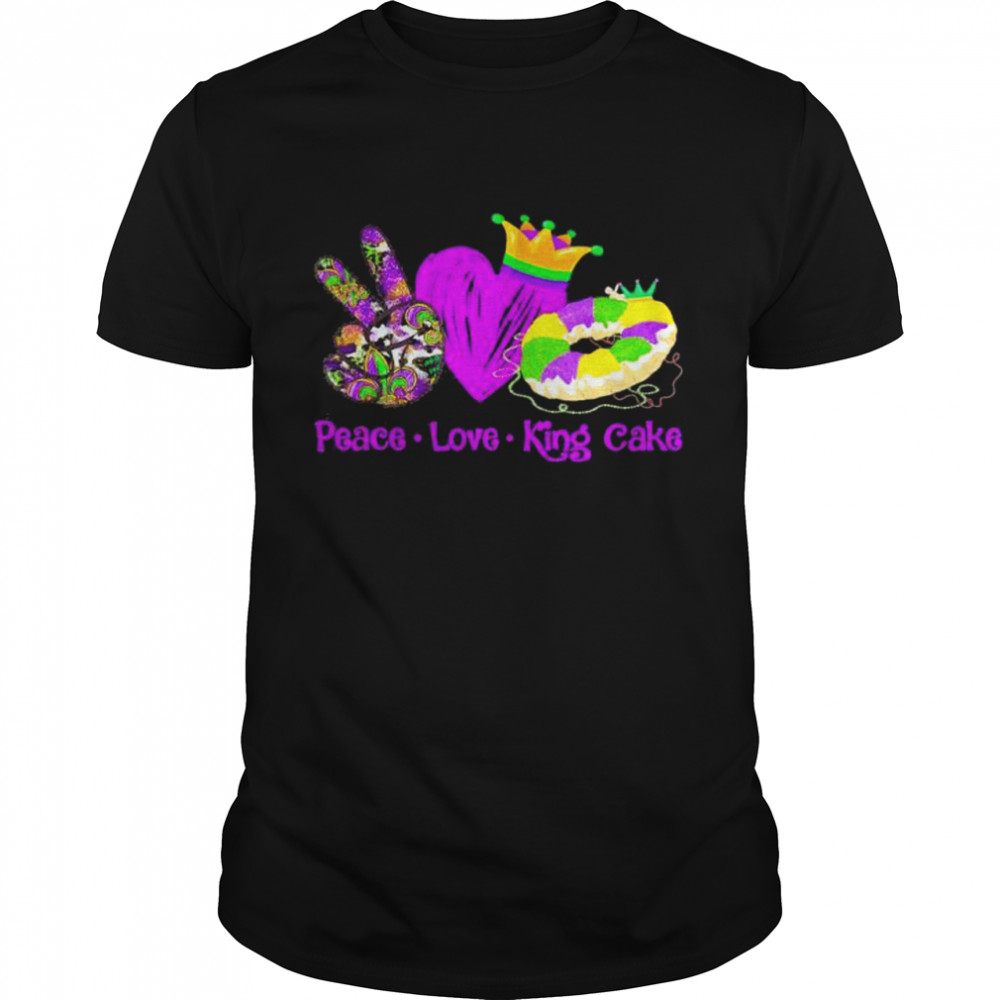 Peace Love King Cake Mardi Gras Party Carnival shirts