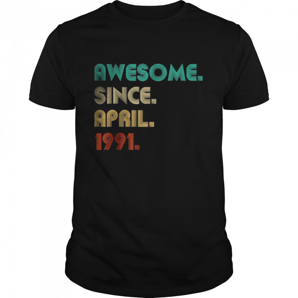 Awesome Since April 1991 31 Years Old 31th Birthday Shirt