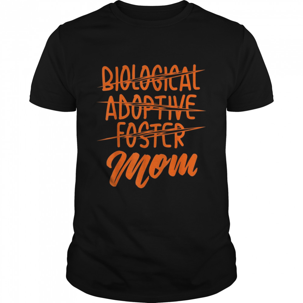 Biological Adoptive Foster Mom Christian Parent Shirts