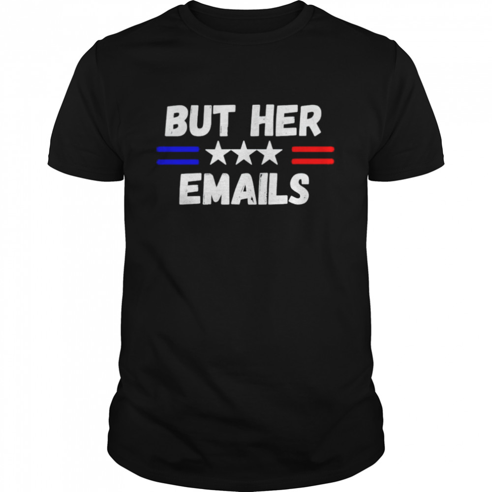 But her emails shirt Classic Men's T-shirt