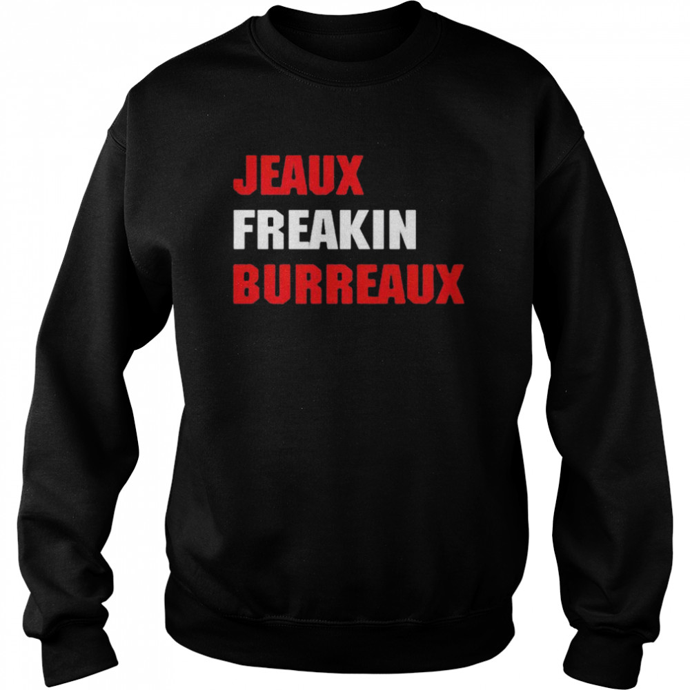 Jeaux Freaking Burreaux shirt Unisex Sweatshirt