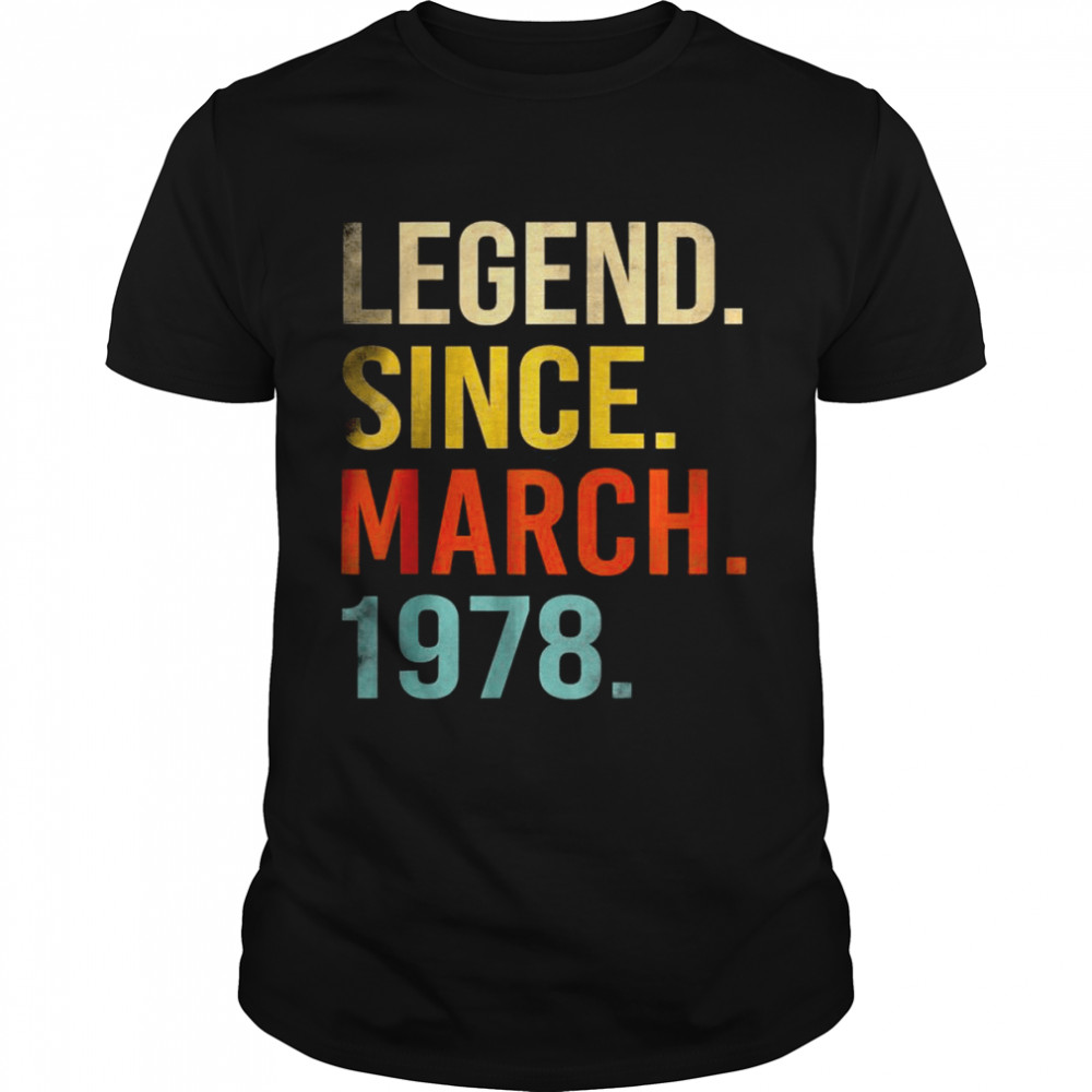 Legend Since March 1978 44th Birthday 44 Year Old Shirts