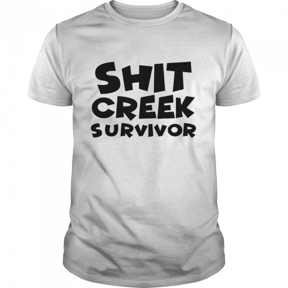 Shit Creek Survivor shirts