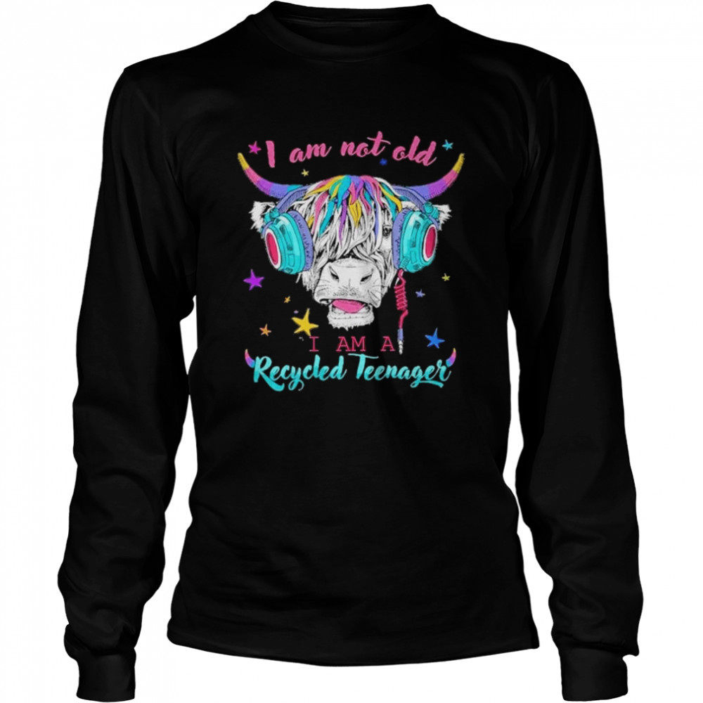 I am not old im a recycled teenager shirt Long Sleeved T-shirt