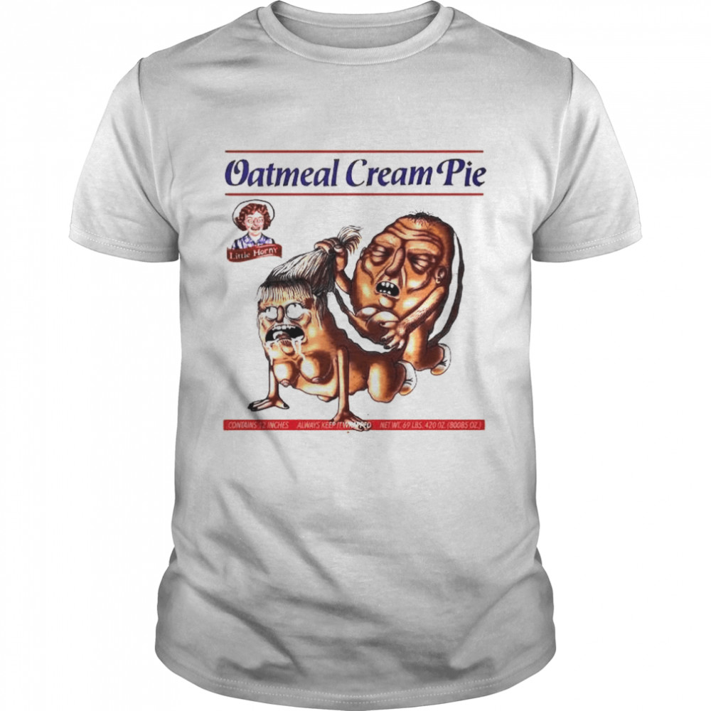 Oatmeal Cream Pie little horny shirts