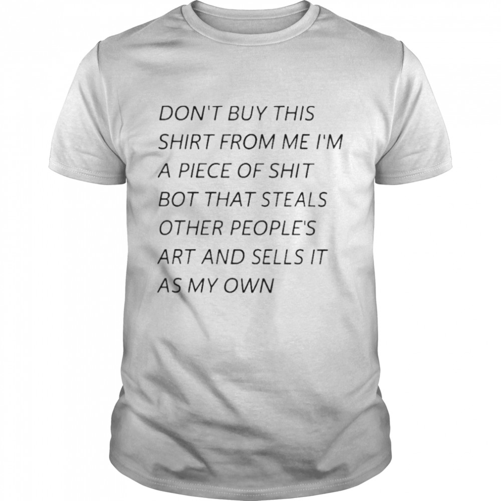 Bots Thats Stealss Others Peopless Arts Ands Sellss Its Ass Mys Owns shirts