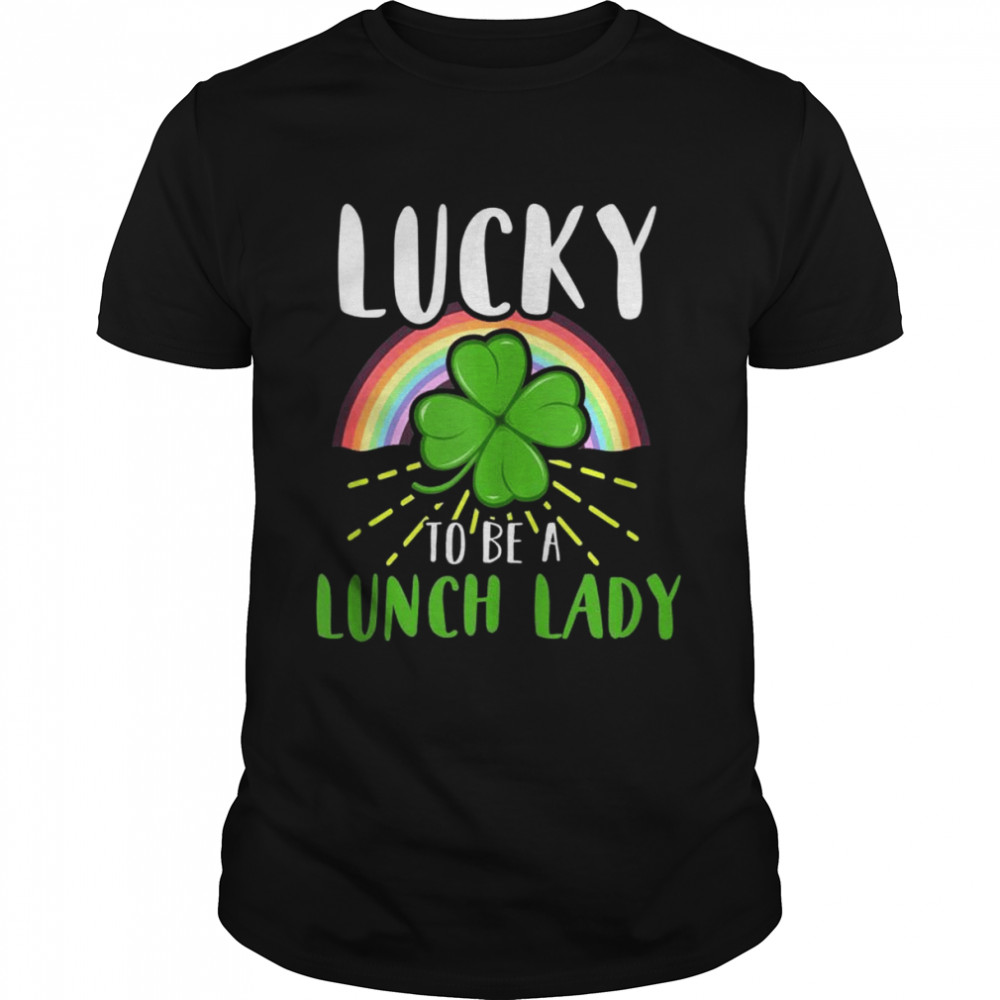 Lucky Lunch Lady St Patrick School Shirt Shirts