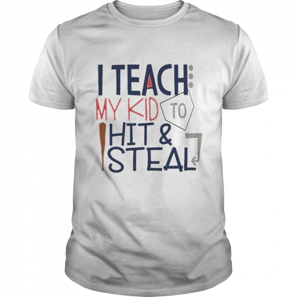 I teach my kid to hit and steal shirts