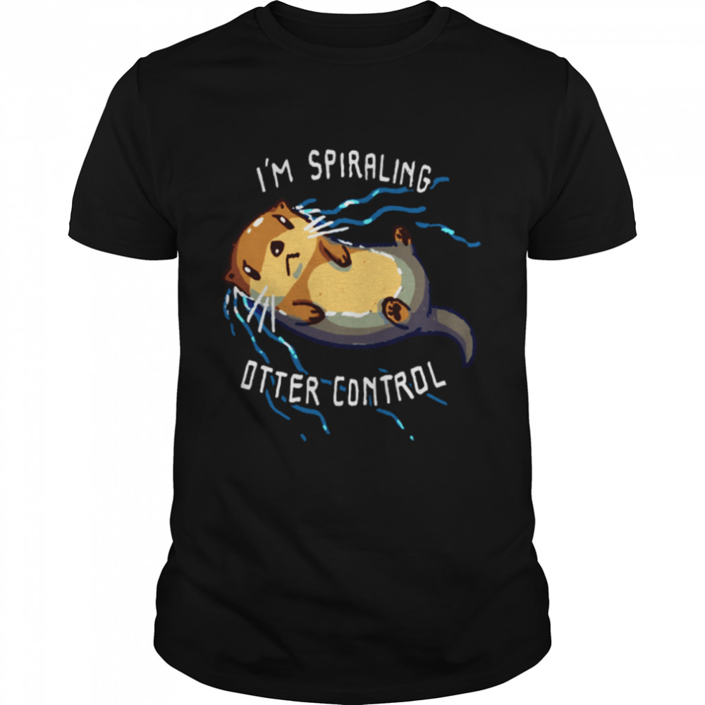 Spiraling Otter Control Animal Lover Shirt