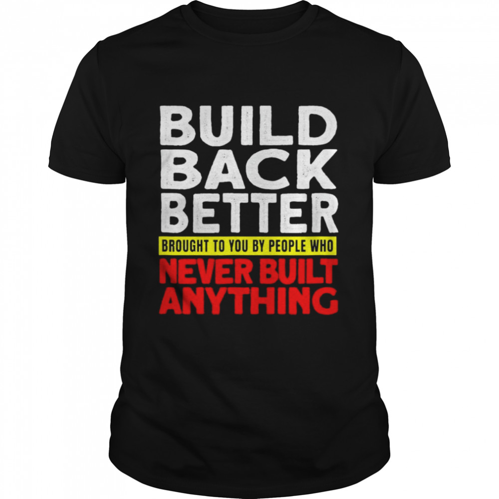 2022 Election Democrat Gag Antilberal Build Back Better shirt