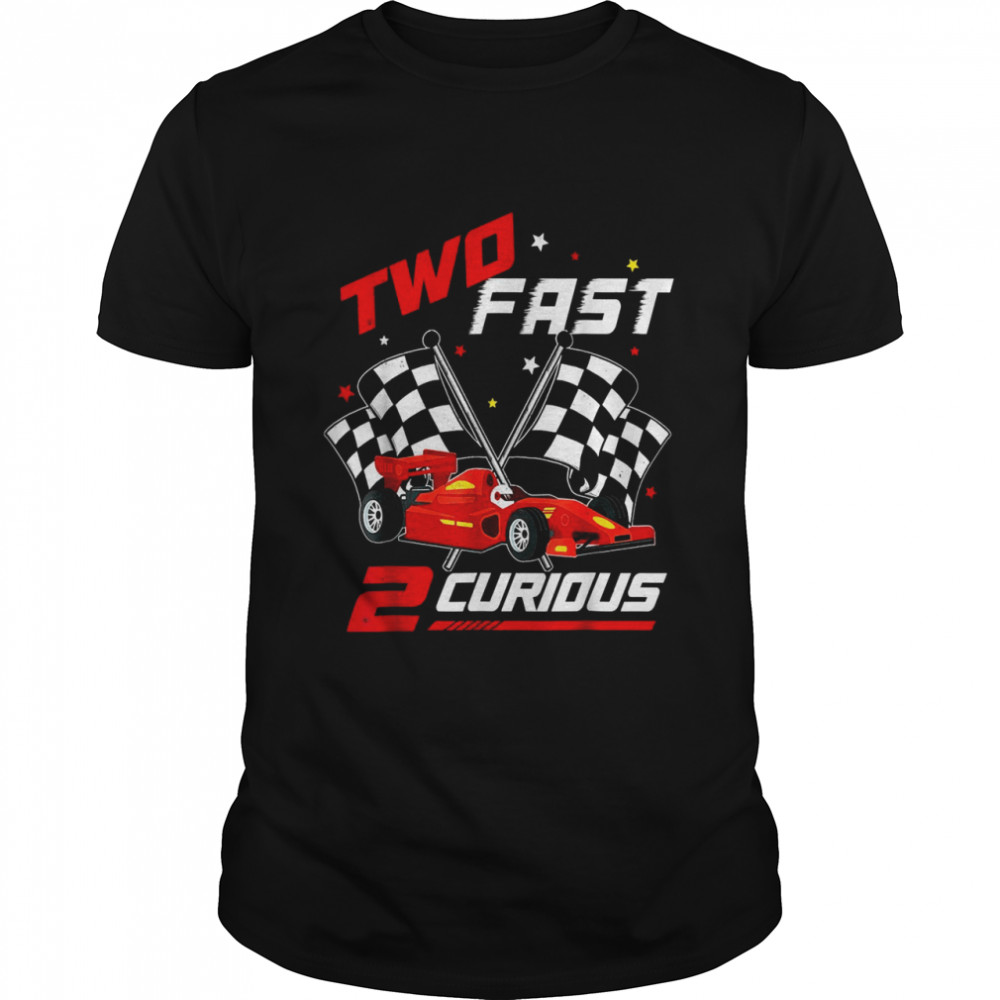 Two Fast 2 Curious Birthday Decorations 2nd Bday 2022 Shirt