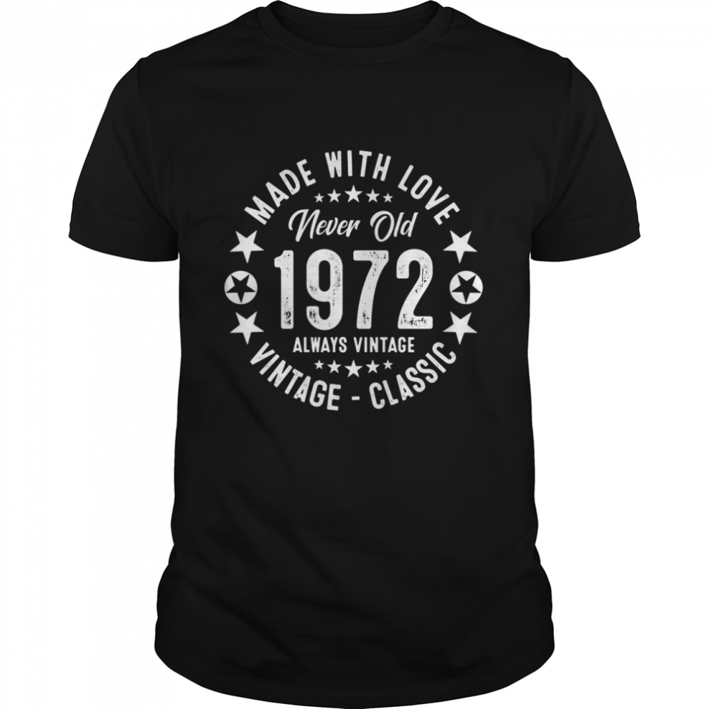 With Love In 1972 Birthday s– Anniversary Badge Shirts