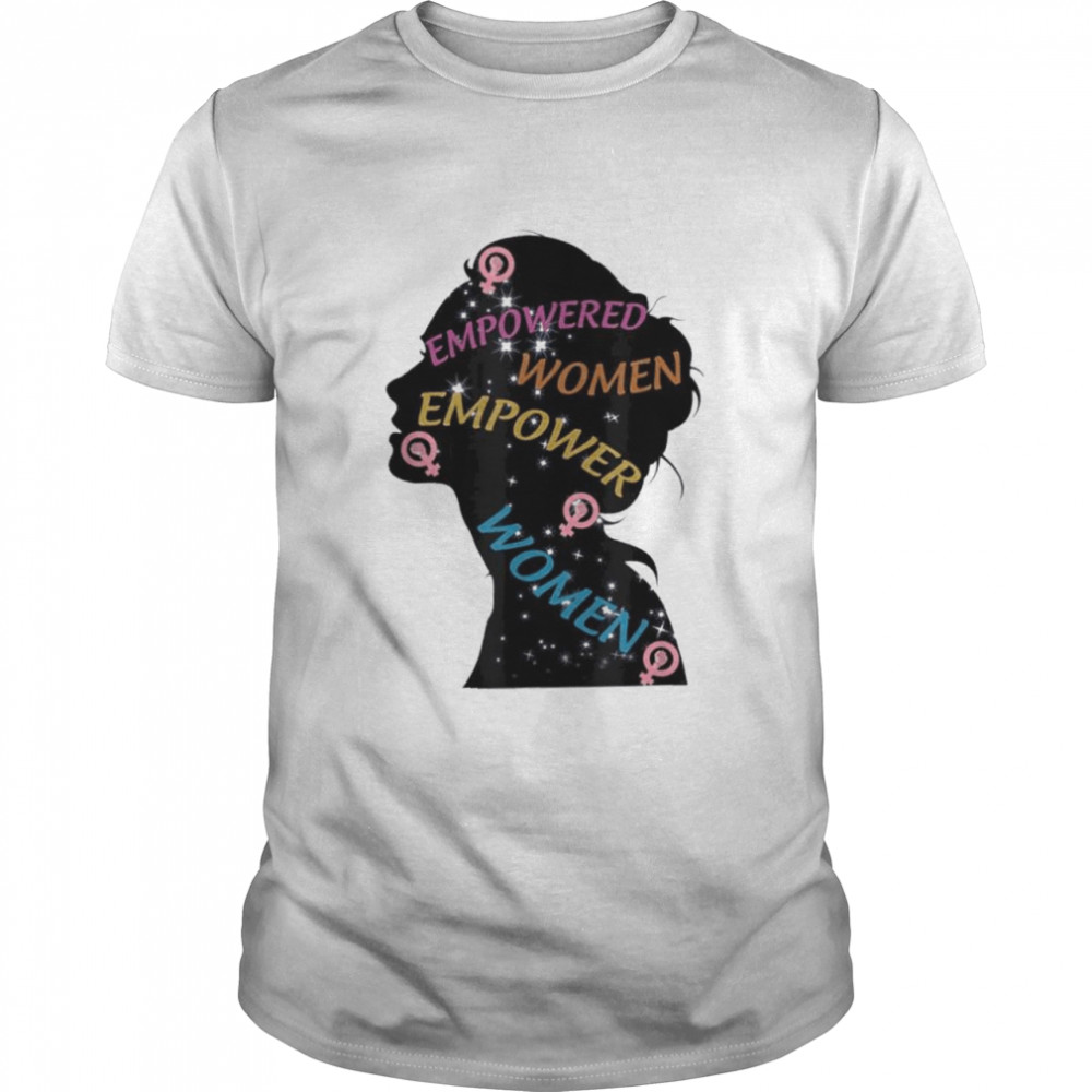 Happy Womens Day Every Woman Empowered Empower Women shirts