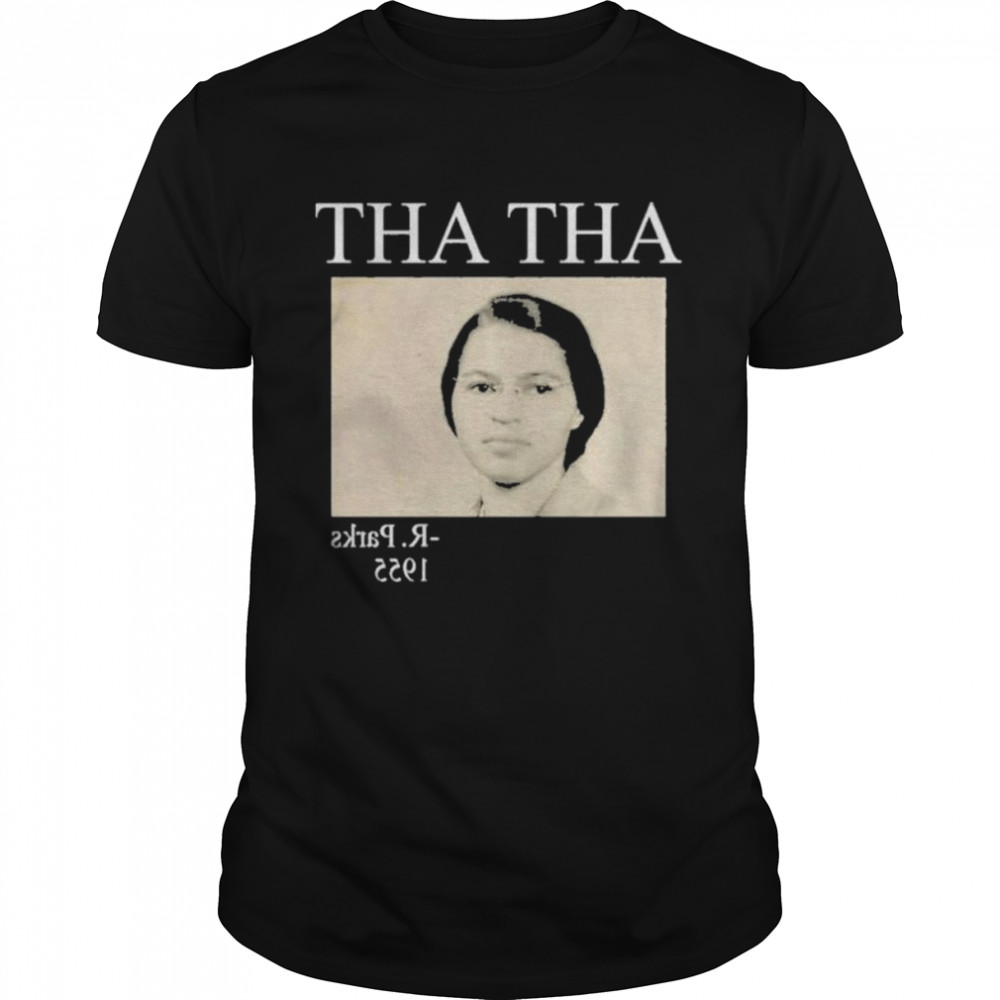 Tha Tha Rosa Parks 1955 shirt