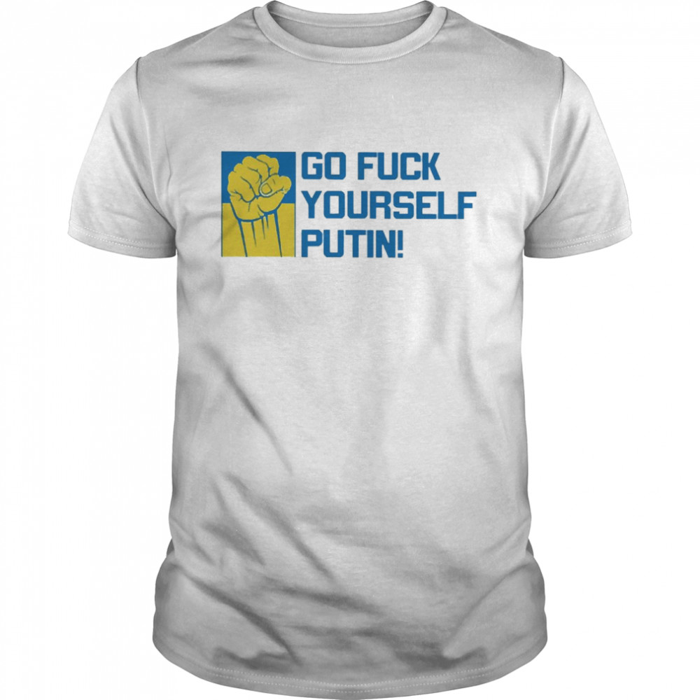 Go Fuck Yourself Putin Shirts