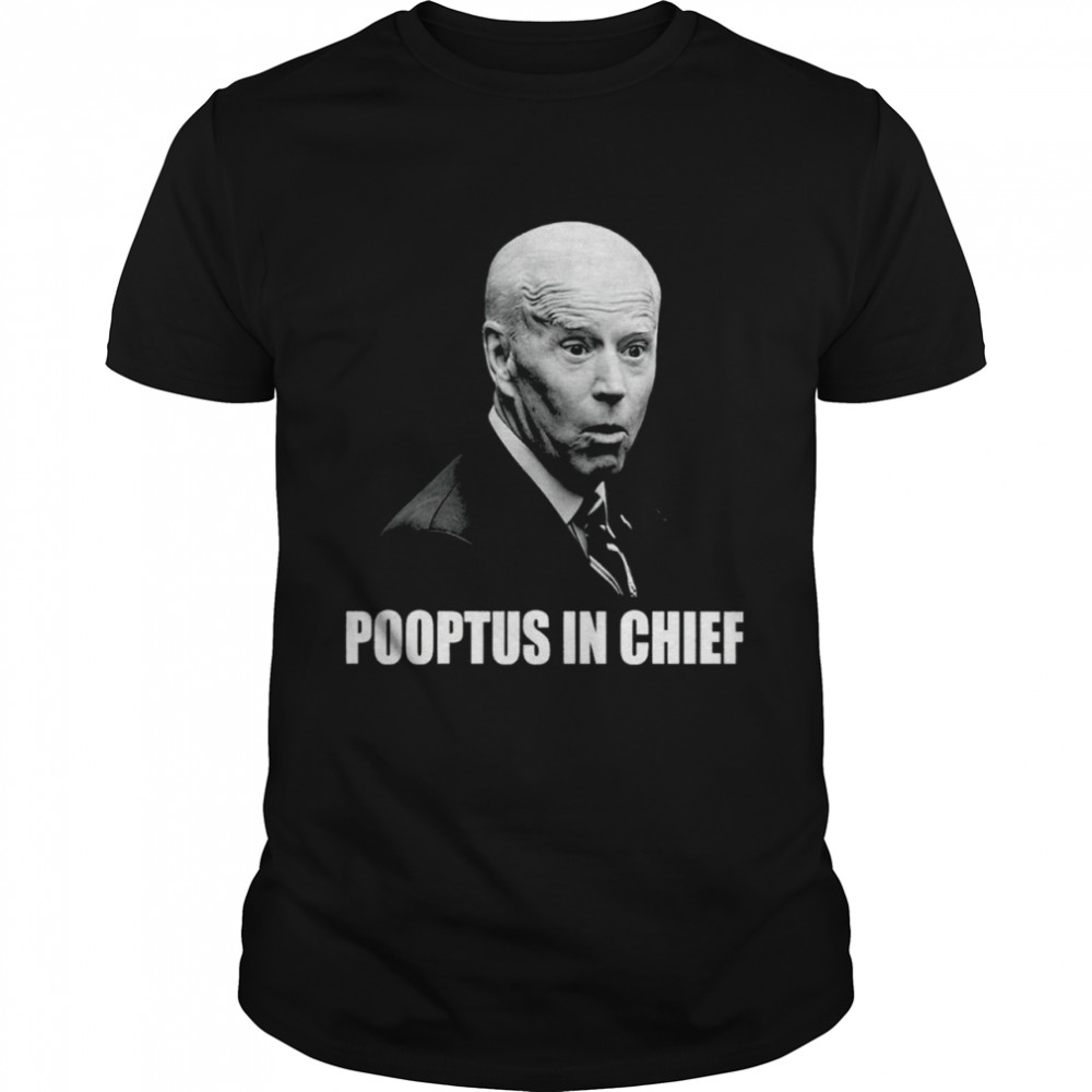 Joe Biden Pooptus in Chief Shirts