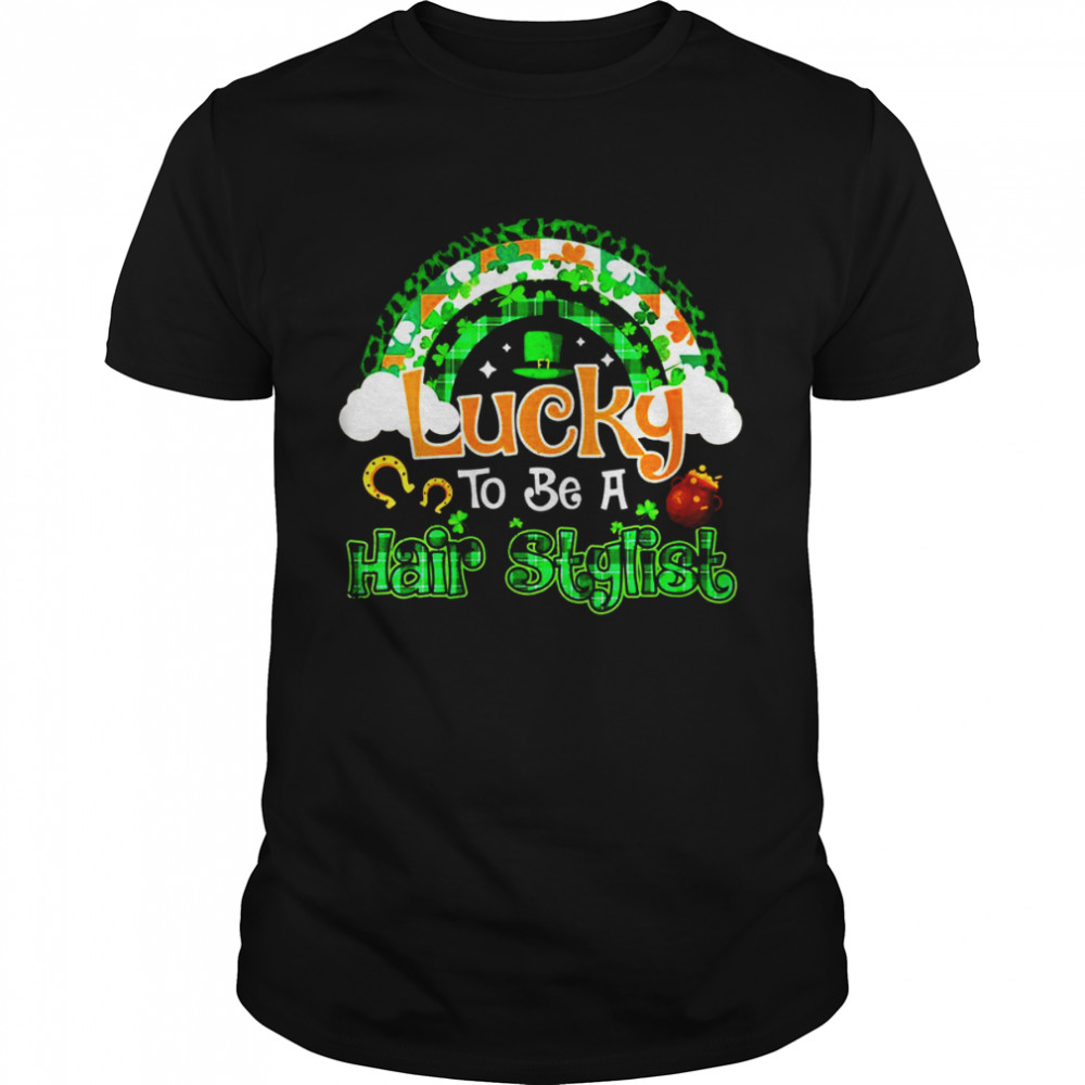 Lucky To Be Hair Stylist Shamrock Patrick Day Shirts