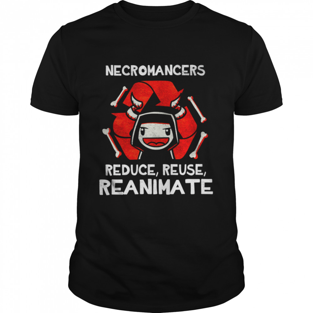 Necromancers reduce reuse reanimate shirt Classic Men's T-shirt