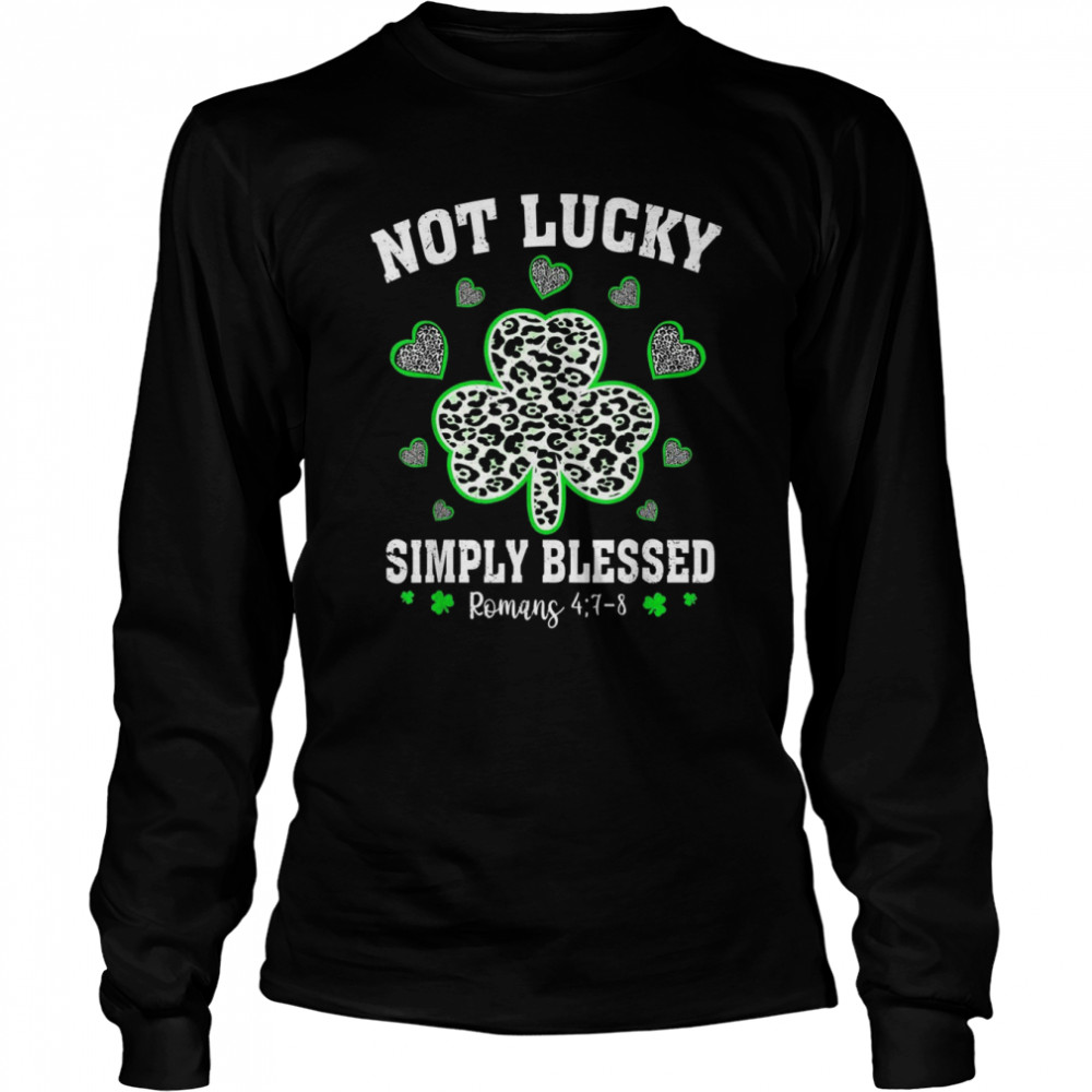 Not Lucky Just Blessed Shamrock St Patrick Day Christian Long Sleeved T-shirt