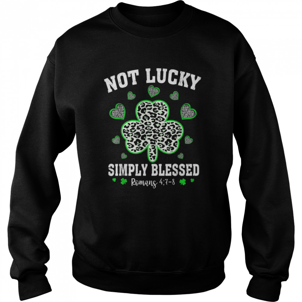 Not Lucky Just Blessed Shamrock St Patrick Day Christian Unisex Sweatshirt