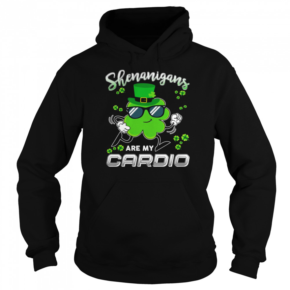 Shenanigans Are My Cardio Workout Saint Patrick St Patty Unisex Hoodie