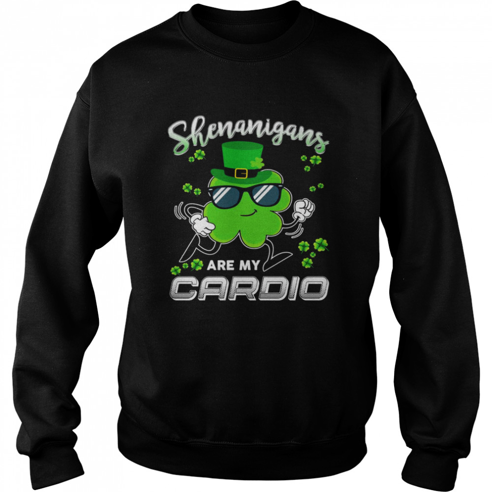 Shenanigans Are My Cardio Workout Saint Patrick St Patty Unisex Sweatshirt