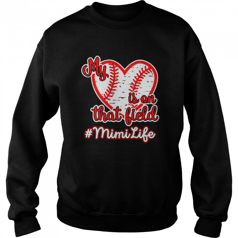 Softball Baseball My Heart Is On That Field Mimi Life Unisex Sweatshirt