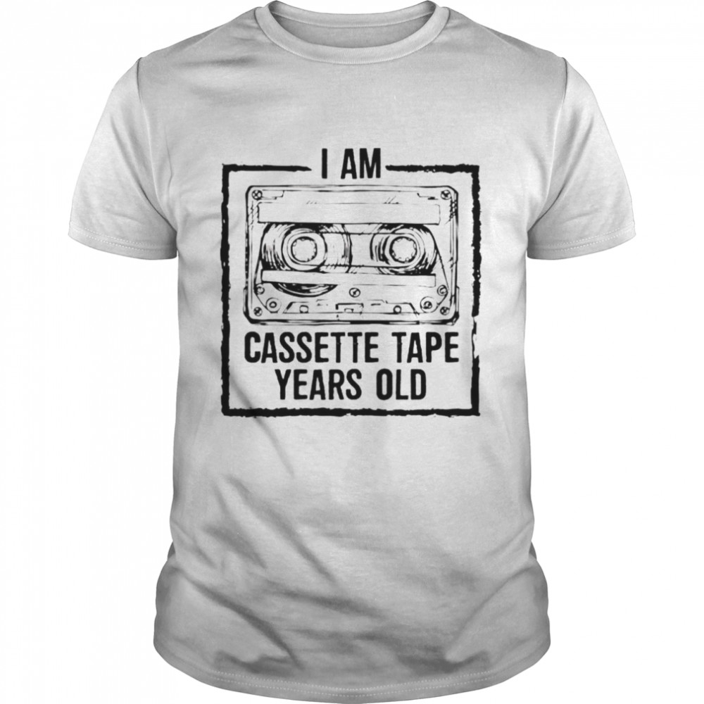 I am cassette tape years old shirts