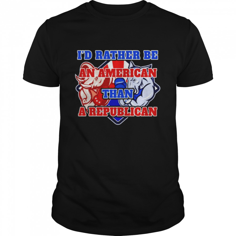I’d rather be an American than a Republican T-shirt