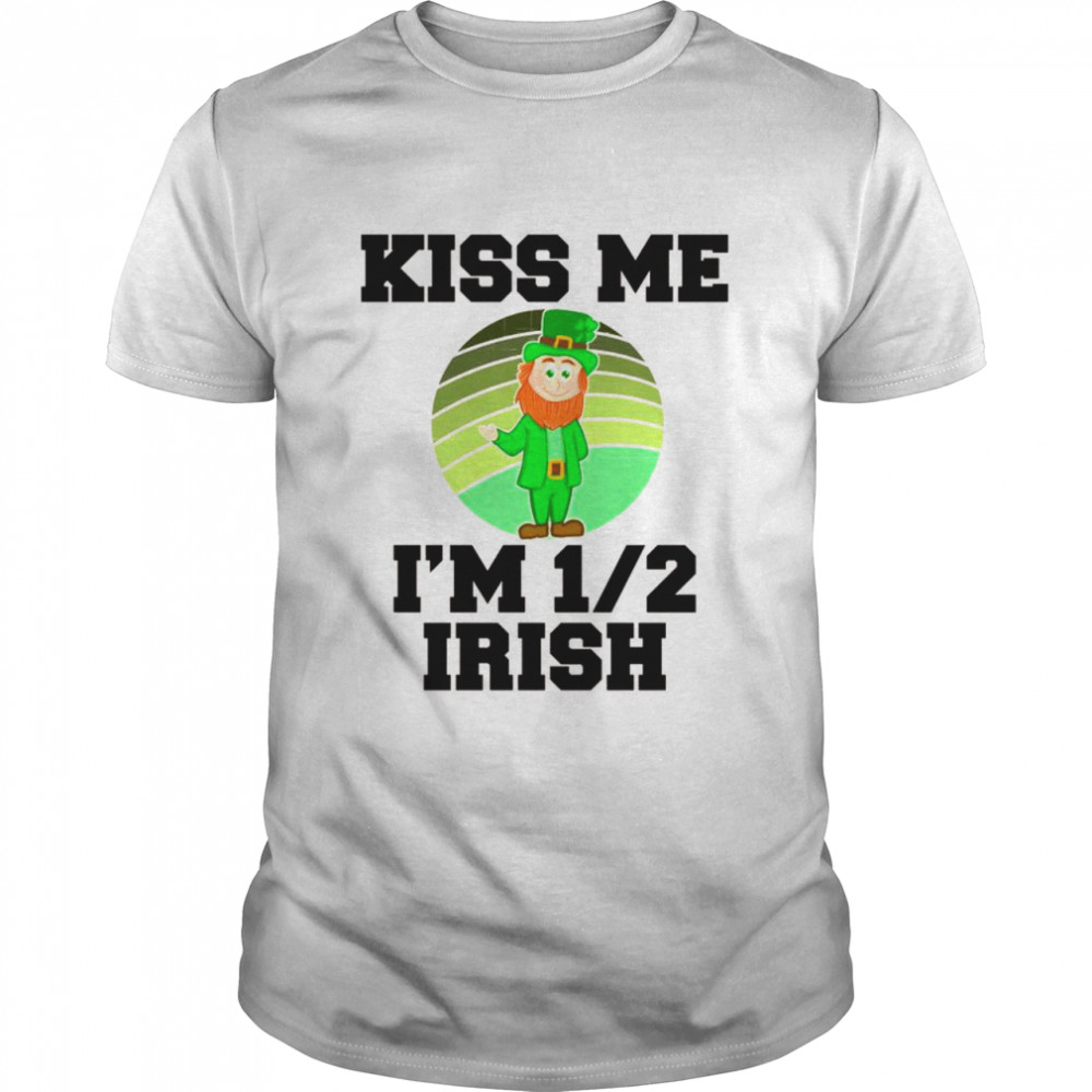 Kiss Me Im Half Irish St Patricks Day Leprechaun Green Shirt