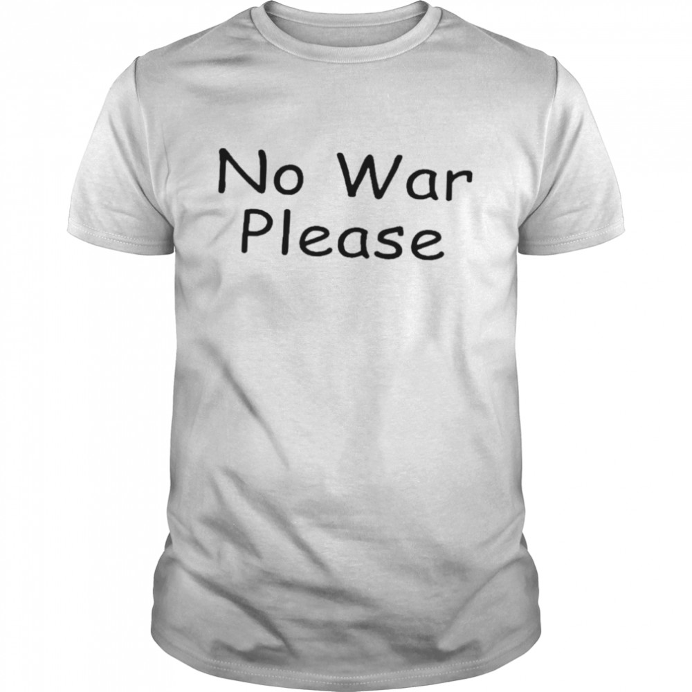 No War Please t-shirts