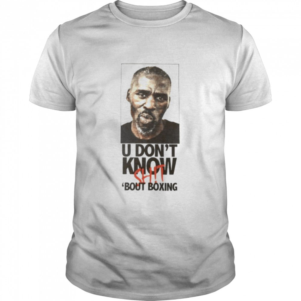 Roger Mayweather you don’t know shit about boxing shirt