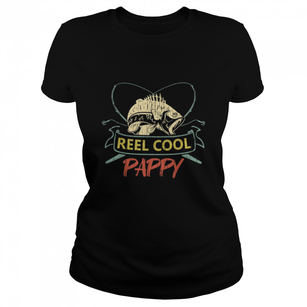 Mens Reel Cool Pappy For Fathers Day T- B09TPHCYRN Classic Women's T-shirt