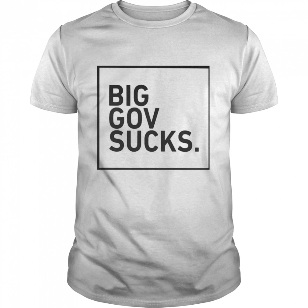 Bigs Govs Suckss Shirts