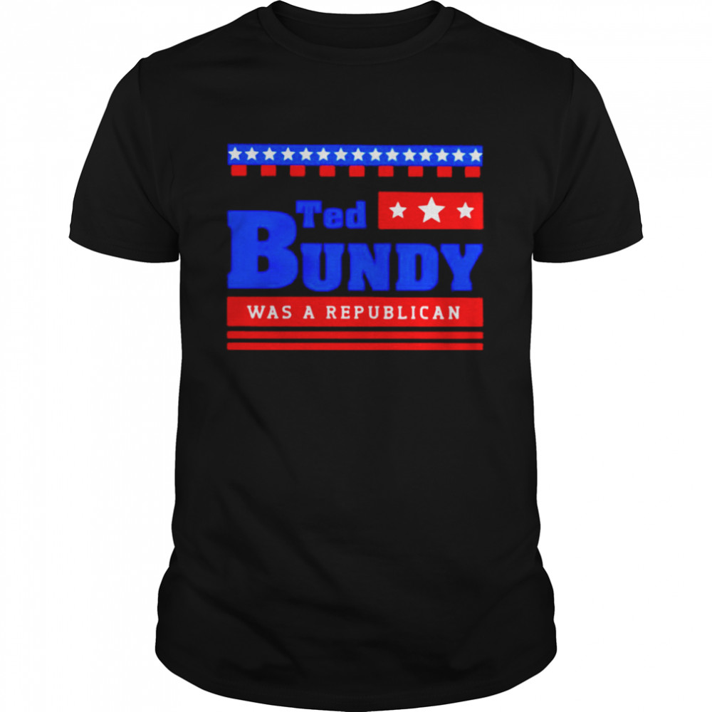 Teds Bundys wass as Republicans shirts