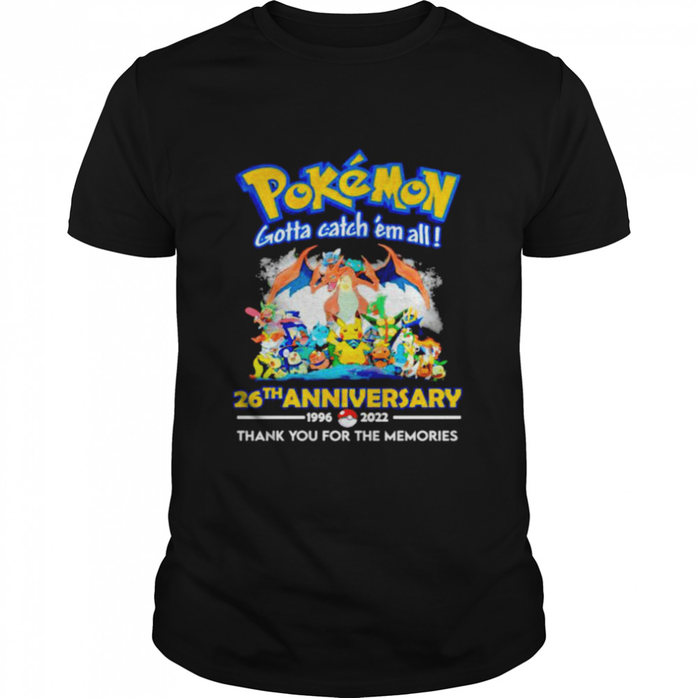 Pokemon gotta catch s’em all 26th Anniversary shirts