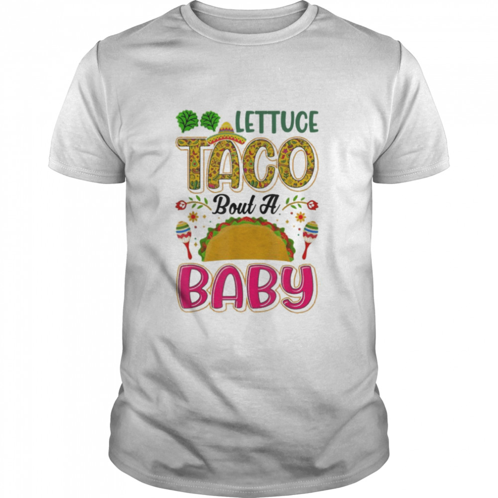 Baby Announcement Lettuce Taco Bout A Baby T-Shirts