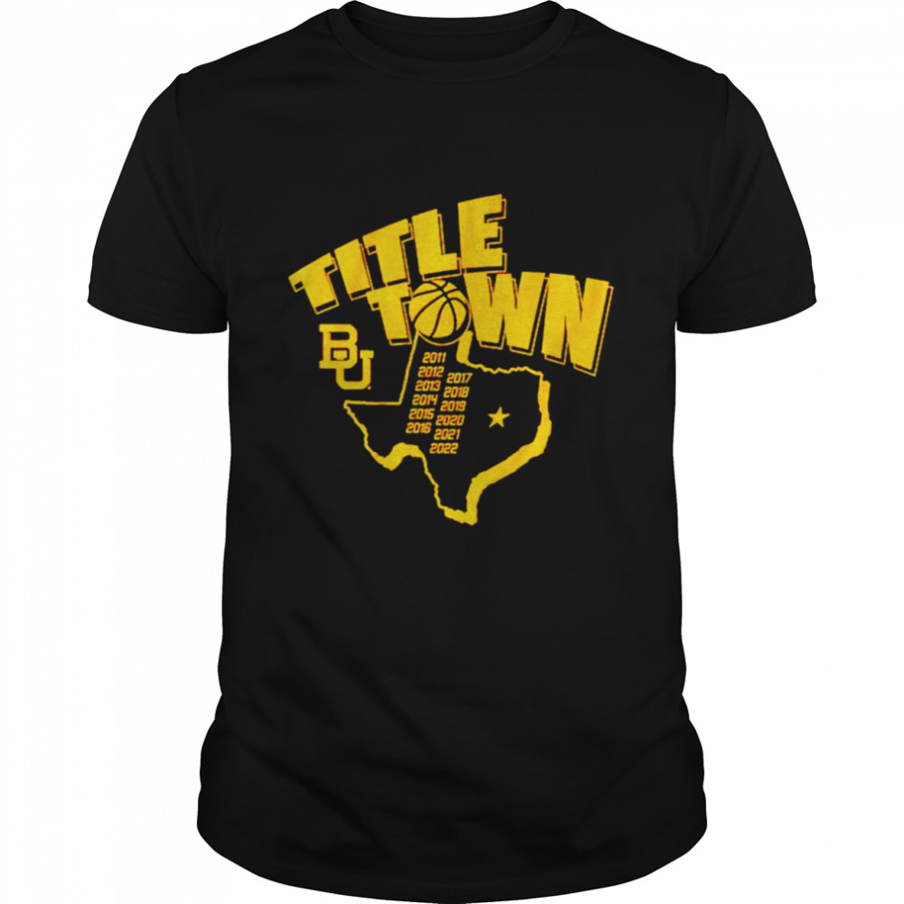 Baylor Lady Bears title town Texas shirt