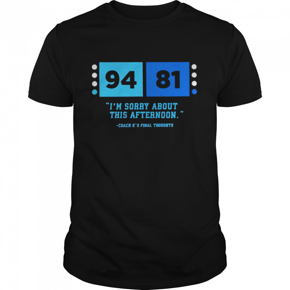 94-81 Is’m Sorry About This Afternoon Shirts