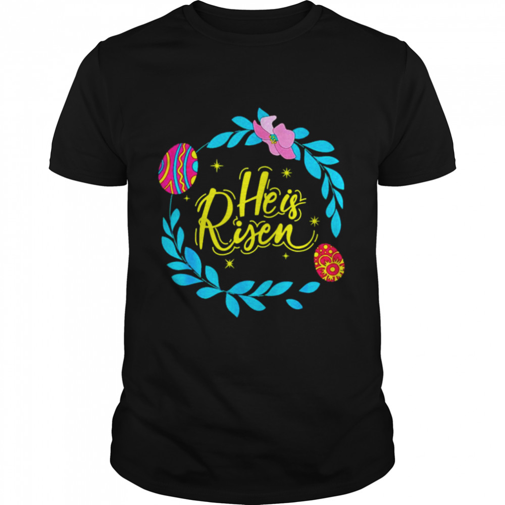 Hes iss risens Easters days shirts