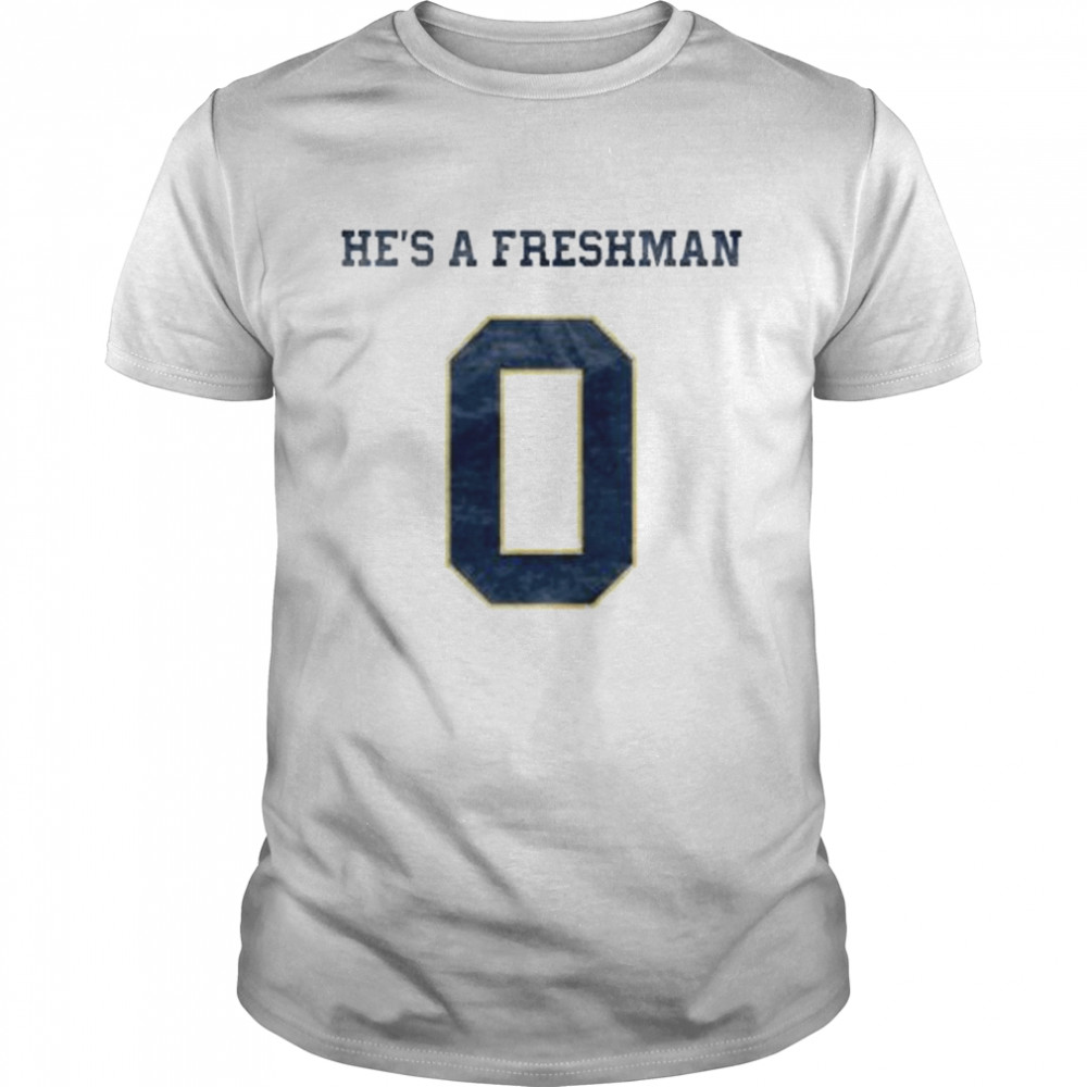 Hes A Freshman shirts