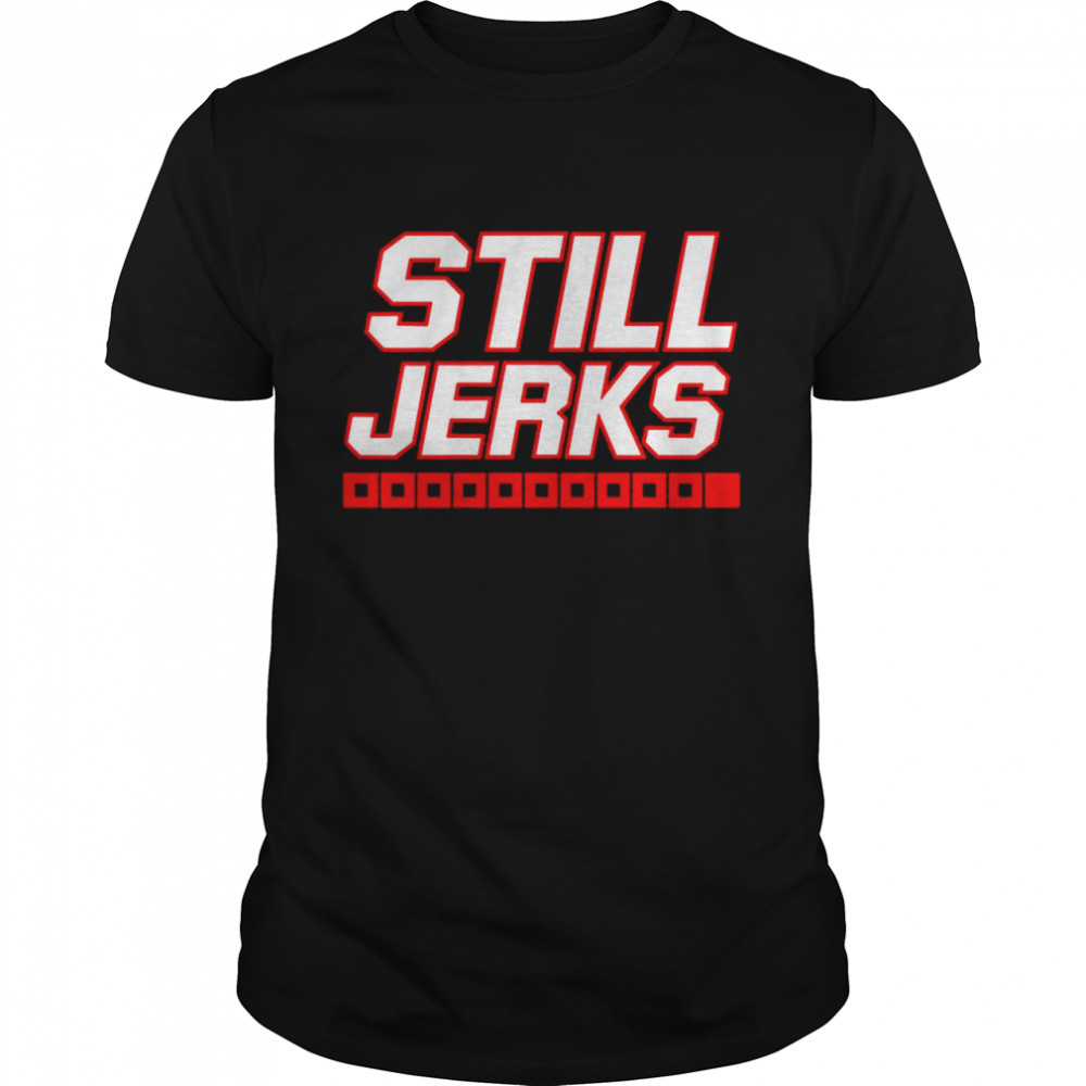 Still Jerks shirts