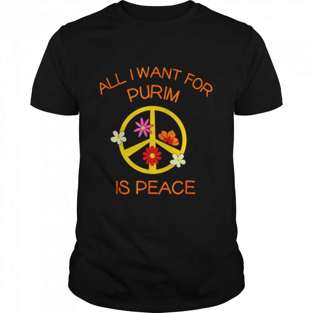 All I want for purim is peace shirts