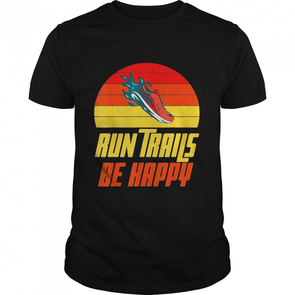 Runs Trailss bes happys Marathons Runners shirts