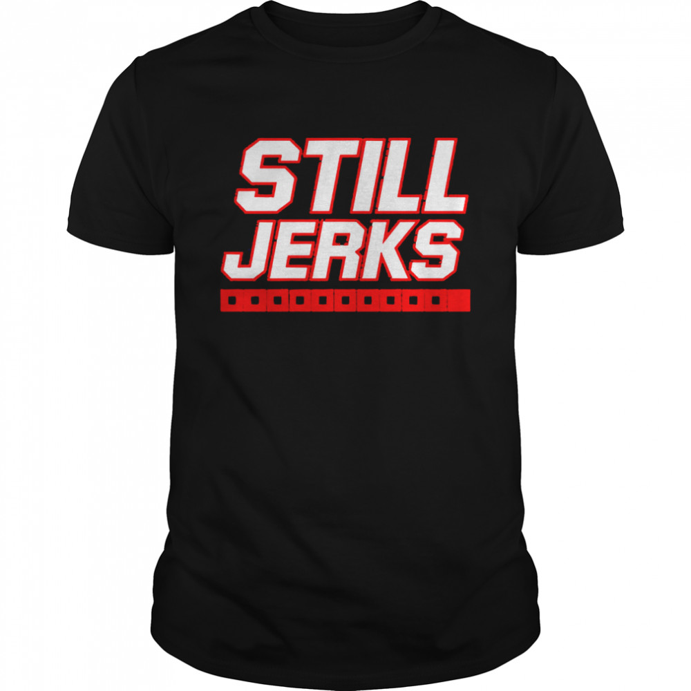 Still Jerks Shirts