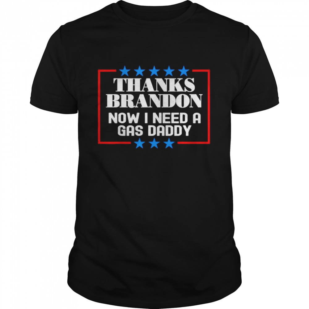 Thanks Brandon now I need a gas daddy shirts