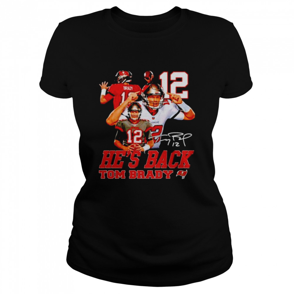 He’s back Tom Brady signature shirt Classic Women's T-shirt
