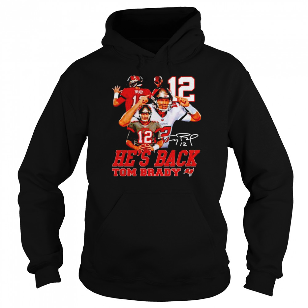 He’s back Tom Brady signature shirt Unisex Hoodie