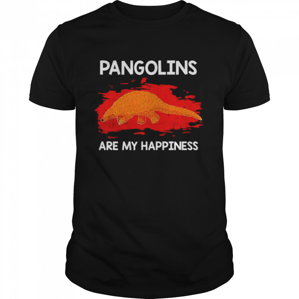 Pangolins are my happiness shirt
